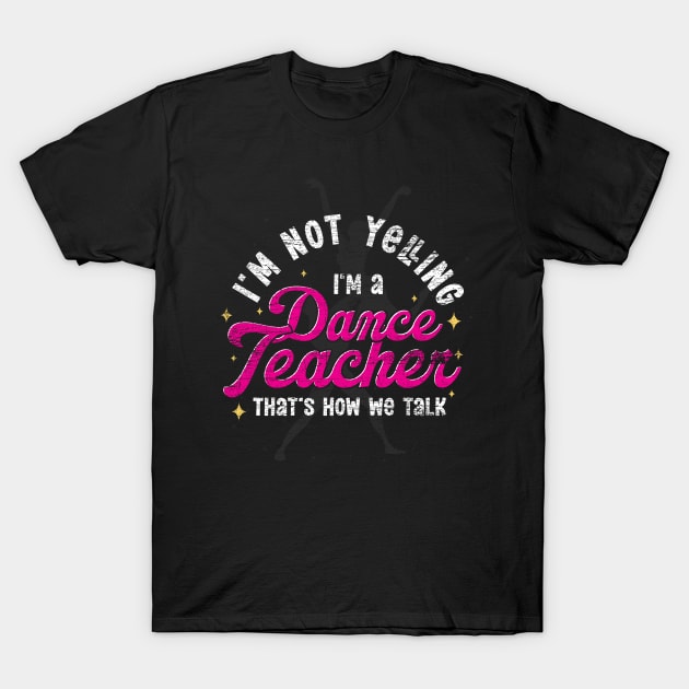 Choreographer Dancing Dancer Funny Dance Teacher T-Shirt by ShirtsShirtsndmoreShirts